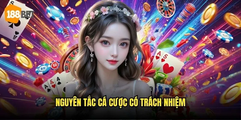 Cá Cược Có Trách Nhiệm Tại 188bet - Hướng Dẫn Chơi An Toàn 1 Nguyên tắc cá cược có trách nhiệm