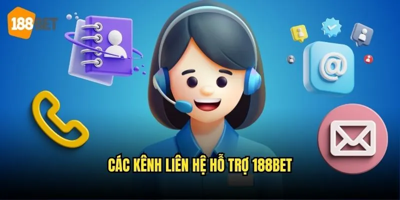 Phương Thức Liên Hệ 188bet - Hỗ Trợ Khách Hàng 24/7 1 Các kênh liên hệ hỗ trợ 188bet