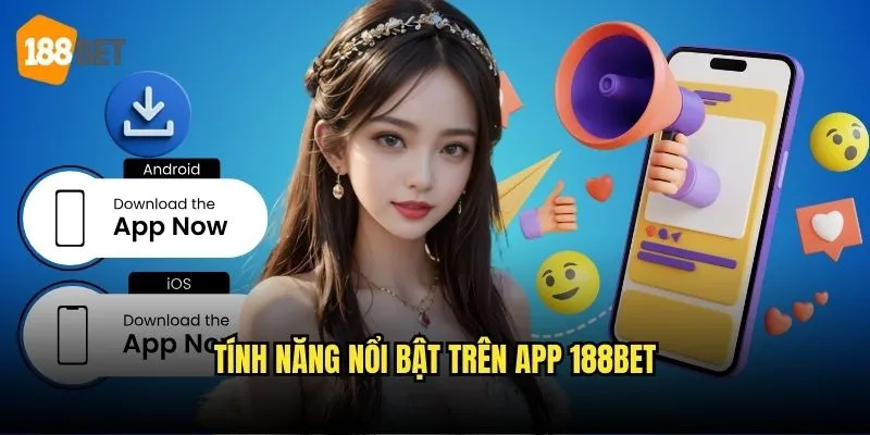 Tải App 188bet - Ứng Dụng Cá Cược Di Động Chất Lượng 3 Tính năng nổi bật trên app 188bet