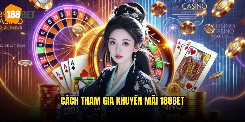 Khuyến Mãi 188bet - Cơ Hội Nhận Thưởng Hấp Dẫn 3 Cách tham gia khuyến mãi 188bet