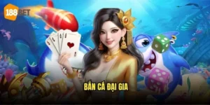 Bắn Cá Đại Gia Tại 188bet - Săn Cá Lớn Nhận Thưởng Khủng 5 Bắn Cá Đại Gia