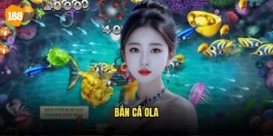Bắn Cá OLA 188bet - Trải Nghiệm Săn Cá Đỉnh Cao 3 Bắn cá OLA