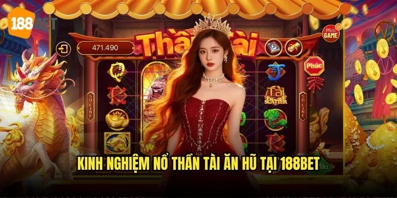 Nổ Hũ Thần Tài 188bet - Vận May Tài Lộc Gõ Cửa 3 Kinh nghiệm nổ thần tài ăn hũ tại 188bet