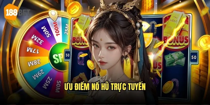 Ưu điểm nổ hũ trực tuyến