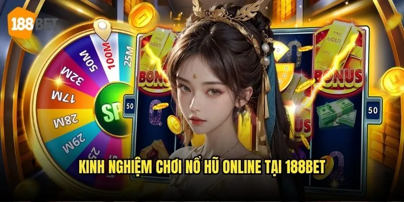 Kinh nghiệm chơi nổ hũ online tại 188bet