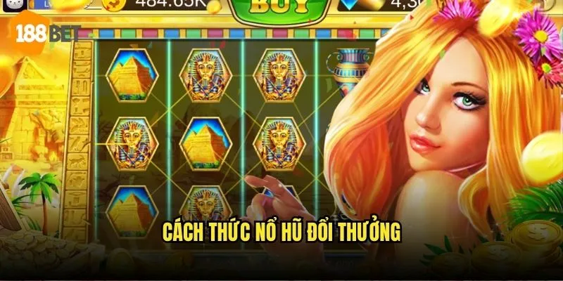 Nổ Hũ Đổi Thưởng 188bet - Cơ Hội Thắng Lớn Mỗi Ngày 2 Cách thức nổ hũ đổi thưởng