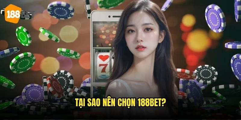 Giới Thiệu 188bet - Nền Tảng Cá Cược Đẳng Cấp Thế Giới 2 Tại sao nên chọn 188bet?