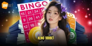 Keno 188bet - Game Xổ Số Hiện Đại Thú Vị 9 Keno 188bet